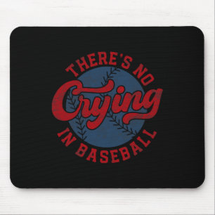 There Is No Crying In Baseball Funny Game Day Base Mouse Pad