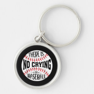There Is No Crying In Baseball Key Ring