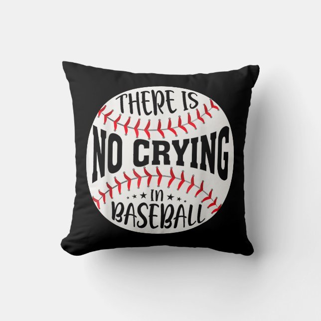 There Is No Crying In BaseballThere Is No Crying I Cushion (Front)