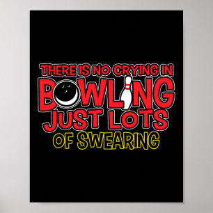 There Is No Crying In Bowling Just Swearing Shirt Poster