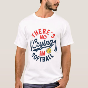 There Is No Crying In Softll Funny Game Day Softll T-Shirt