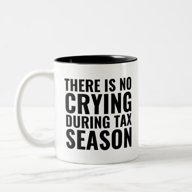 There Is No Crying In Tax Season, Accountant Gifts Two-Tone Coffee Mug (Left)