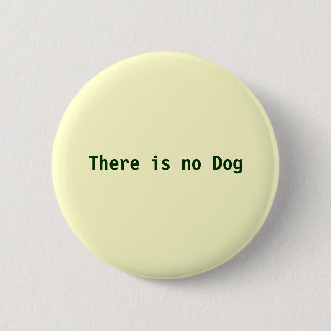 There is no Dog 6 Cm Round Badge (Front)