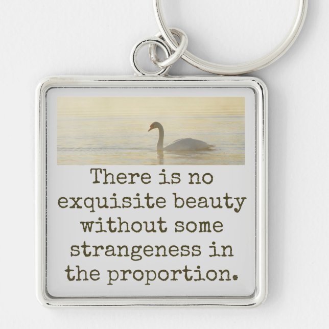 There Is No Exquisite Beauty - Beauty Quote  Key Ring (Front)
