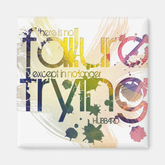 there is no failure except in no longer trying magnet