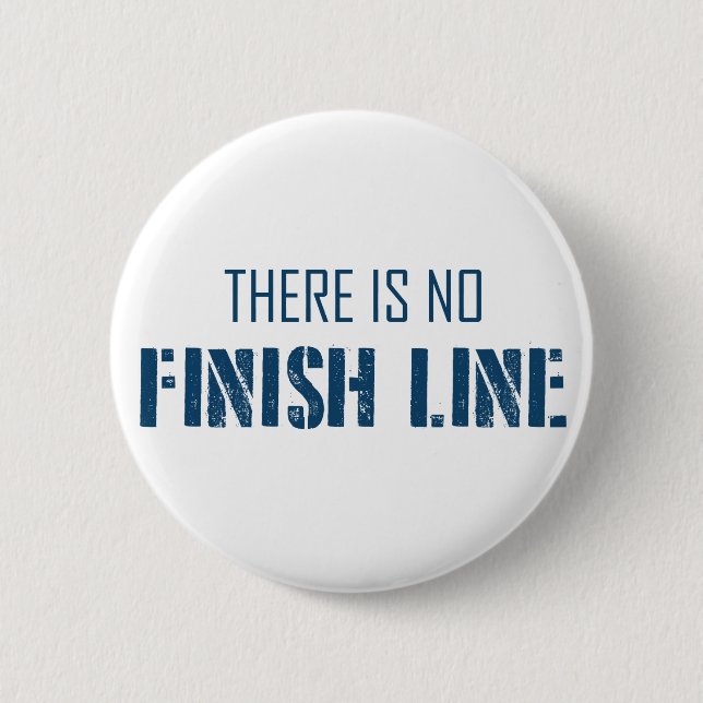 There Is No Finish Line 6 Cm Round Badge (Front)