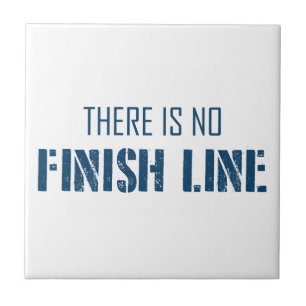 There Is No Finish Line Ceramic Tile