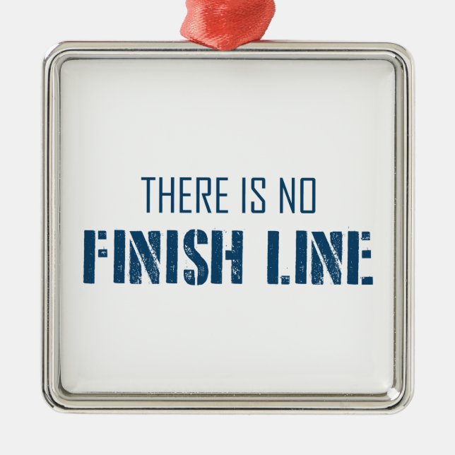 There Is No Finish Line Metal Ornament (Front)