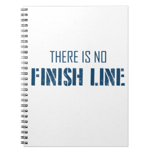 There Is No Finish Line Notebook