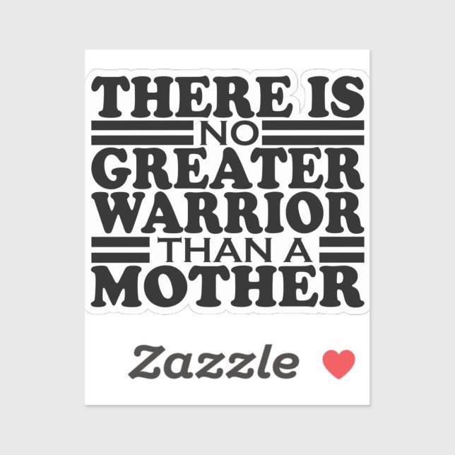 THERE IS NO GREATER WARRIOR THAN A MOTHER. (Sheet)