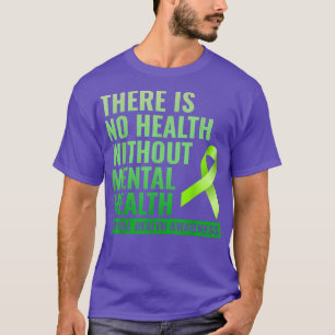 There Is No Health Without Mental Health6618 2930  T-Shirt