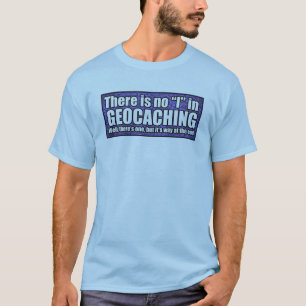 There is no "i" in "Geocaching" t-shirt