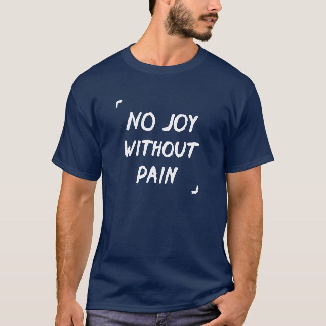 There Is No Joy Without Pain Quote retro T-Shirt (Front)