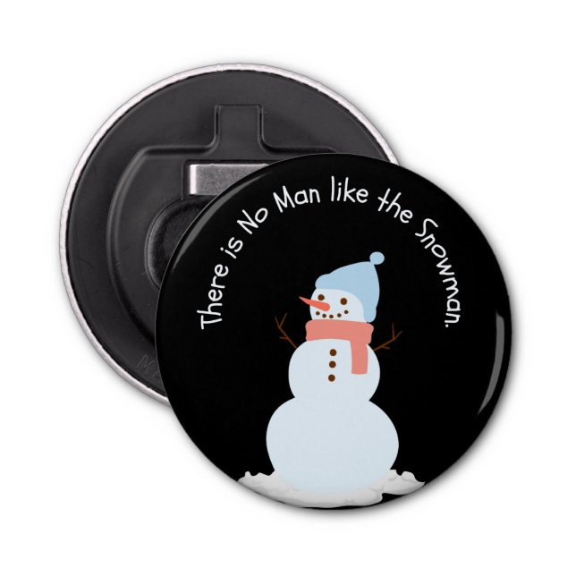 There is no man like the snowman bottle opener (Front)