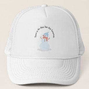 There is no man like the snowman trucker hat