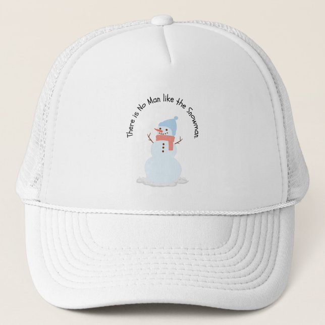 There is no man like the snowman trucker hat (Front)
