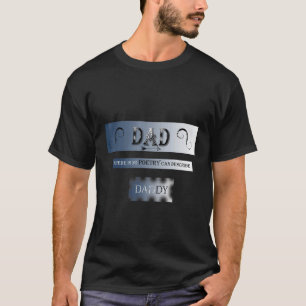 There Is No No Poetry Can Describe Dad Dady T-Shirt