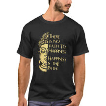 There Is No Path To Happiness Happiness Is Th Path