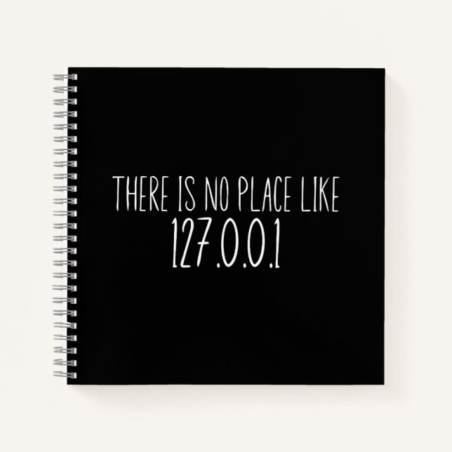 There Is No Place Like 127.0.0.1 Tee Notebook (Front)