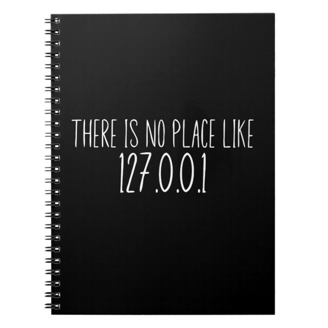 There Is No Place Like 127.0.0.1 Tee Notebook (Front)