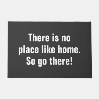 There is no Place like Home. Funny Rude Doormat