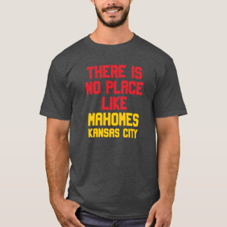 There is no place like Mahomes Kansas City T-Shirt