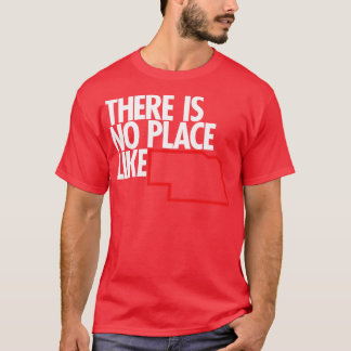 There Is No Place Like Nebraska T-Shirt