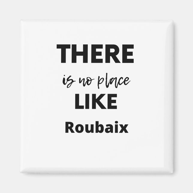 there is no place like Roubaix Magnet (Front)