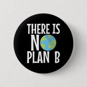 There Is No Plan B Earth Day 6 Cm Round Badge