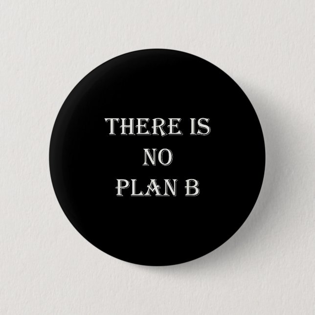 There Is No Plan B Motivational  6 Cm Round Badge (Front)