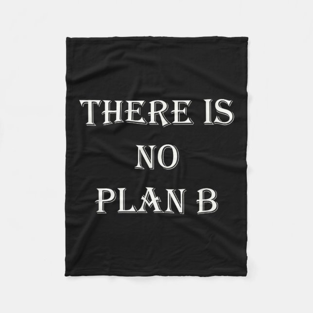 There Is No Plan B Motivational  Fleece Blanket (Front)