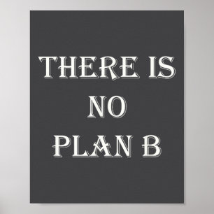 There Is No Plan B Motivational  Poster