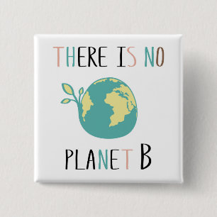 There Is No Planet B 15 Cm Square Badge
