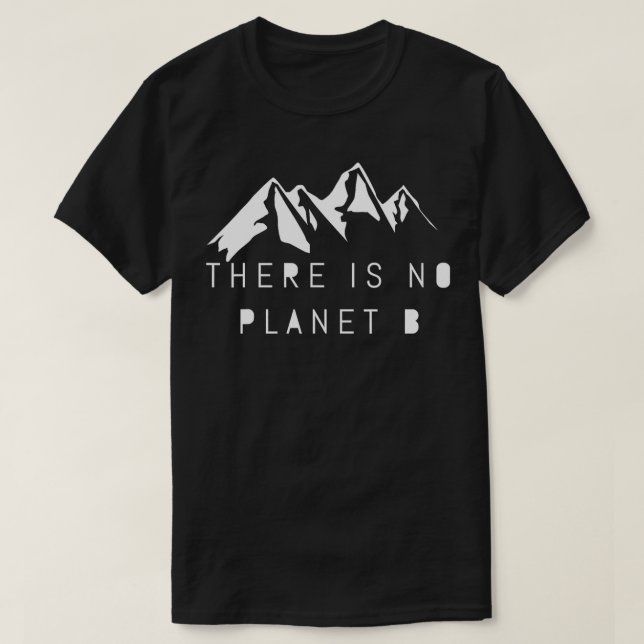 There is No Planet B  1  T-Shirt (Design Front)