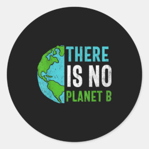 There Is No Planet B _3 Classic Round Sticker