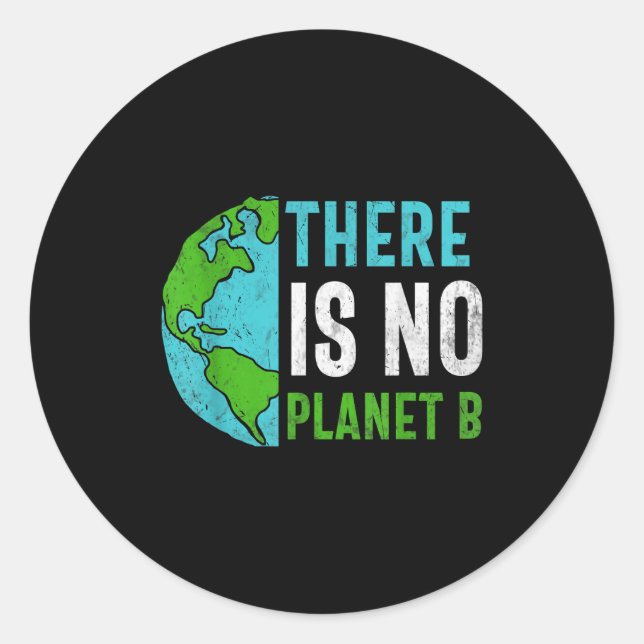 There Is No Planet B _3  Classic Round Sticker (Front)