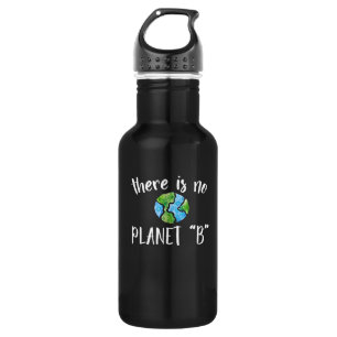 There is no planet B 532 Ml Water Bottle