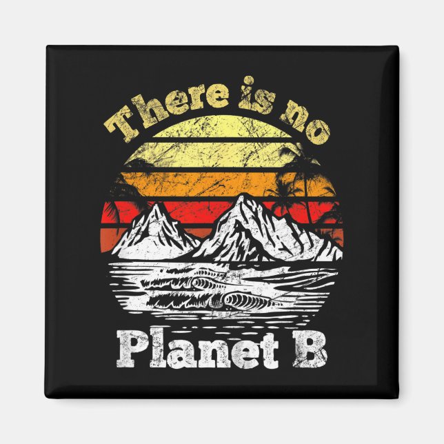 There Is No Planet B _5  Magnet (Front)