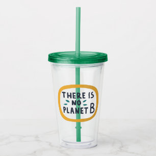 There Is No Planet B Acrylic Tumbler