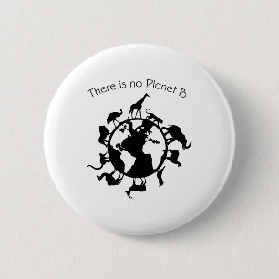 There Is No Planet B Animal Rights Earth Day Ecolo 6 Cm Round Badge