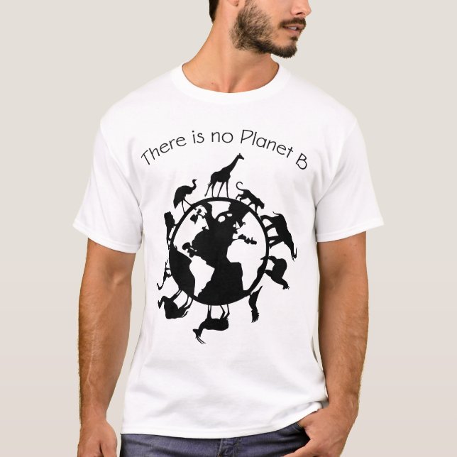 There is No Planet B Animal Rights Earth Day Ecolo T-Shirt (Front)