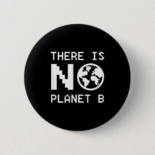 There Is No Planet B Awareness Environmental Activ 6 Cm Round Badge