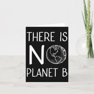 There Is No Planet B Awareness Environmental Activ Card