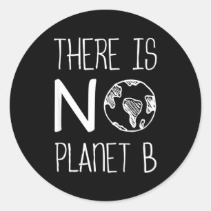 There Is No Planet B Awareness Environmental Activ Classic Round Sticker