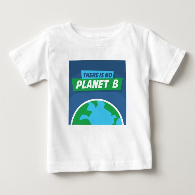 There Is No Planet B Baby T-Shirt (Front)