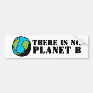 THERE IS NO PLANET B BUMPER STICKER