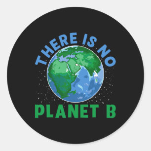 There Is No Planet B Classic Round Sticker
