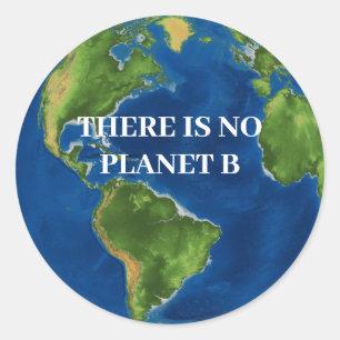 There Is No Planet B Classic Round Sticker