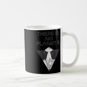 There Is No Planet B Clima And Environmental Prote Coffee Mug