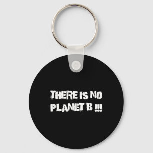There Is No Planet B Climate Change Environmental Key Ring
